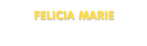Der Vorname Felicia Marie